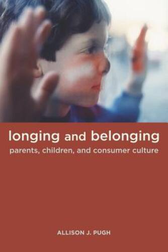 Longing and Belonging: Parents, Children, and Consumer Culture – GOOD