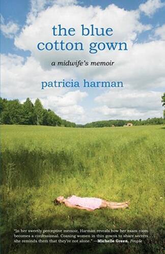 The Blue Cotton Gown: A Midwife’s Memoir – Hardcover By Harman, Patricia – GOOD