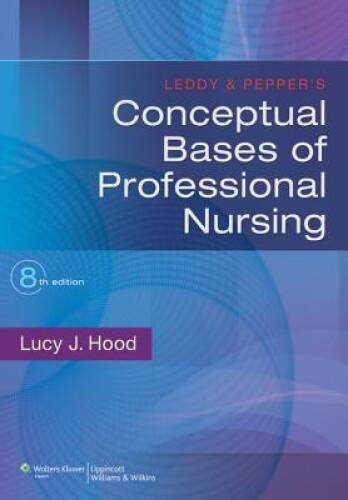 Leddy & Pepper’s Conceptual Bases of Professional Nursing – VERY GOOD