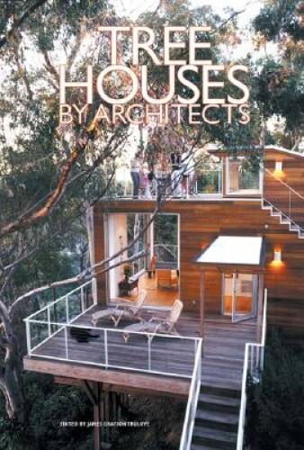 Tree Houses by Architects – Hardcover By Trulove, James Grayson – VERY GOOD