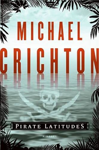 Pirate Latitudes: A Novel – Hardcover By Crichton, Michael – GOOD
