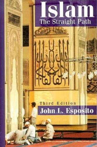 Islam: The Straight Path – Paperback By Esposito, John L. – VERY GOOD