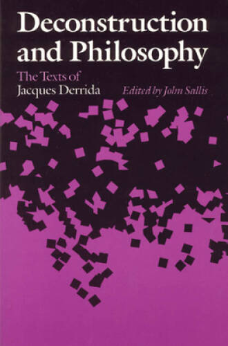 Deconstruction and Philosophy: The Texts of Jacques Derrida – VERY GOOD