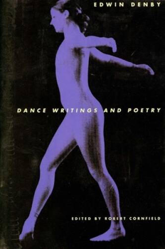 Dance Writings and Poetry – Paperback By Denby, Edwin – GOOD