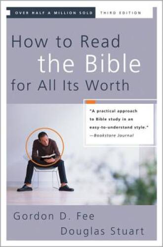 How to Read the Bible for All Its Worth – Paperback By Gordon D. Fee – GOOD