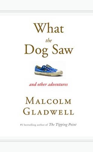 What the Dog Saw: And Other Adventures – Hardcover – VERY GOOD