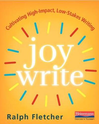 Joy Write: Cultivating High-Impact, Low-Stakes Writing – Paperback – GOOD