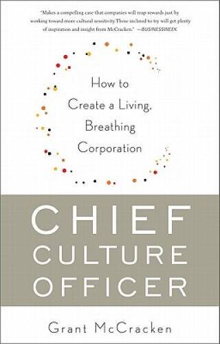 Chief Culture Officer: How to Create a Living, Breathing Corporation – VERY GOOD