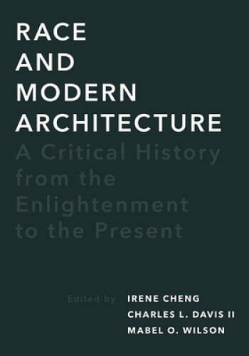 Race and Modern Architecture: A Critical History from the Enlightenment t – GOOD