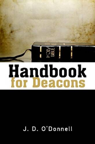 Handbook for Deacons – Paperback By J. D. O’Donnell – VERY GOOD