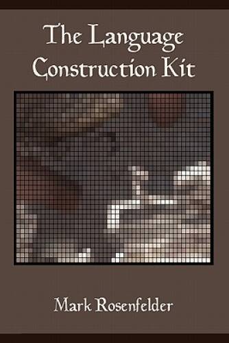 The Language Construction Kit – Paperback By Rosenfelder, Mark – GOOD