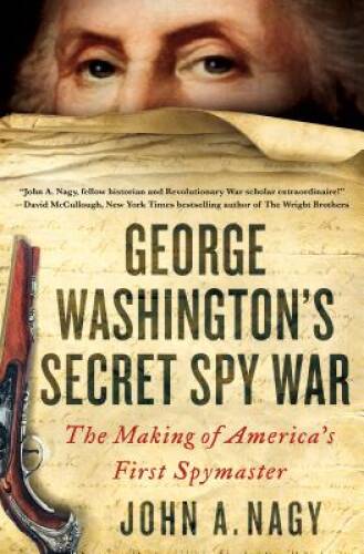 George Washington's Secret Spy War: The Making of America's Fir - VERY GOOD