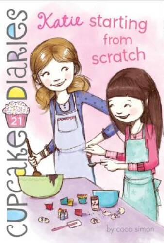 Katie Starting from Scratch (Cupcake Diaries) — Hardcover By Simon, Coco — GOOD
