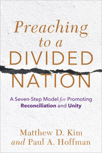 Preaching to a Divided Nation: A Seven-Step Model for Promoting Reconcili – GOOD