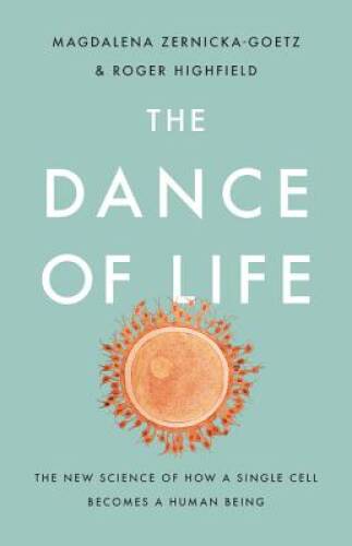 The Dance of Life: The New Science of How a Single Cell Becomes a – VERY GOOD