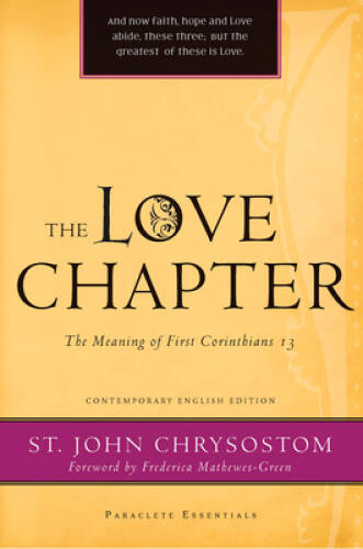 The Love Chapter: The Meaning of First Corinthians 13 (Paraclete Esse - GOOD