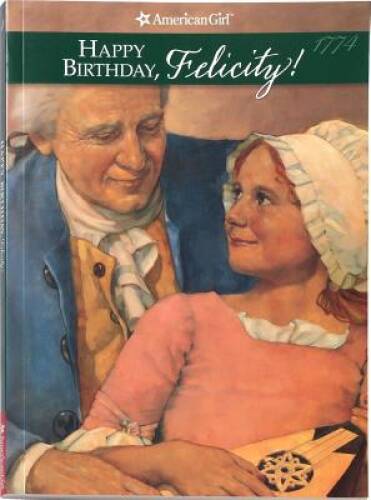 Happy Birthday, Felicity! (American Girl (Quality)) – Paperback – GOOD