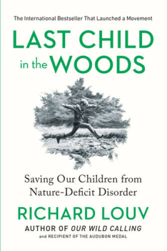 Last Child in the Woods: Saving Our Children From Nature-Deficit Disorder – GOOD
