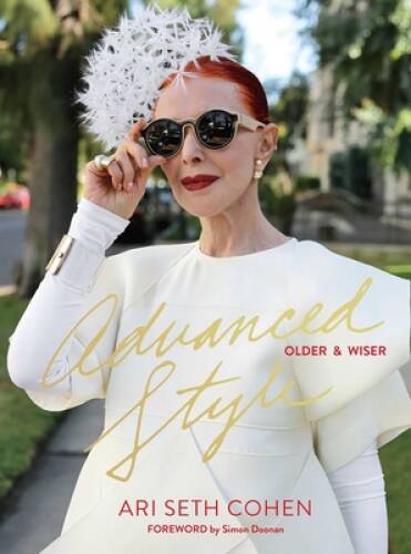 Advanced Style: Older & Wiser – Hardcover By Cohen, Ari Seth – GOOD