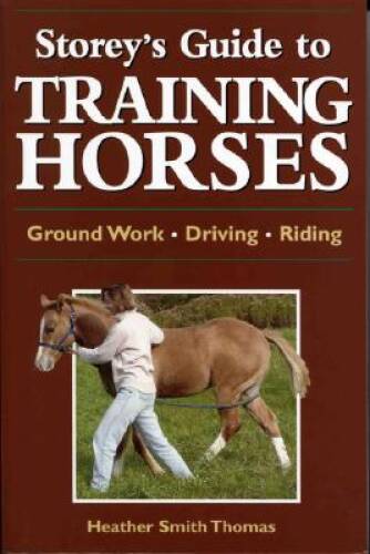 Storey’s Guide to Training Horses – Paperback By Thomas, Heather Smith – GOOD