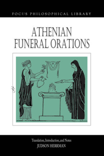 Athenian Funeral Orations (Focus Philosophical Library) – Paperback – VERY GOOD