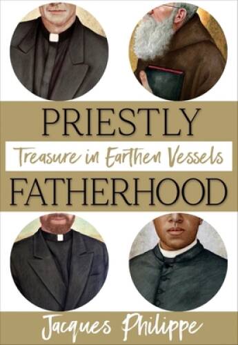 Priestly Fatherhood – Paperback By Fr. Jacques Philippe – VERY GOOD