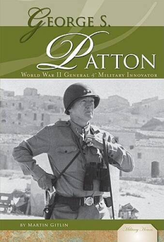George S. Patton:: World War II General & Military Innovator (Military – GOOD