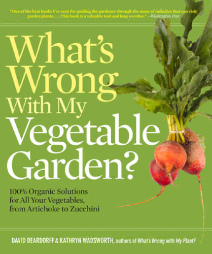 What’s Wrong With My Vegetable Garden?: 100% Organic Solutions for All Yo – GOOD