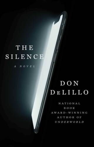 The Silence: A Novel – Hardcover By DeLillo, Don – VERY GOOD